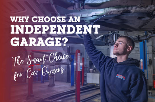 Why choose an independent garage? The smart choice for car owners